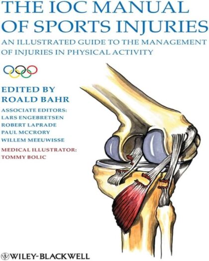 The IOC Manual of Sports Injuries: An Illustrated Guide to the Management of Injuries in Physical Activity