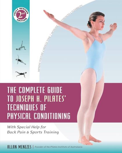 The complete guide to Joseph H. Pilates' techniques of physical conditioning: with special help for back pain and sports training