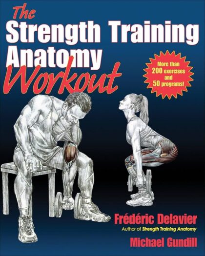 The Strength Training Anatomy Workout: Starting Strength with Bodyweight Training and Minimal Equipment
