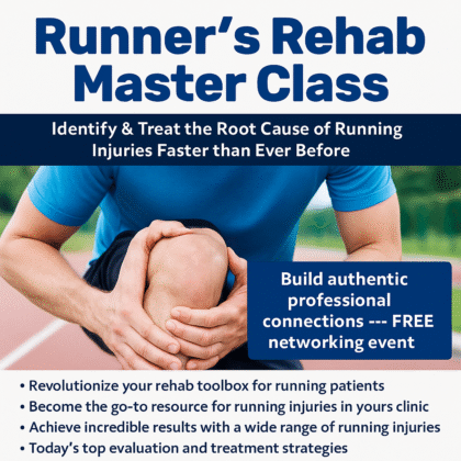 Runner’s Rehab Master Class: Identify and Treat the Root Cause of Running Injuries Faster than Ever Before