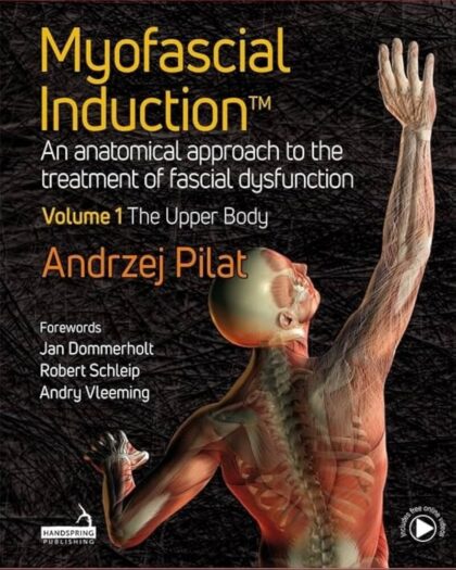 Myofascial Induction: An Anatomical Approach to the Treatment of Fascial Dysfunction