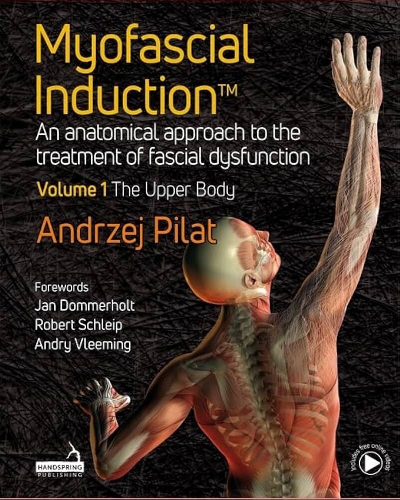Myofascial Induction: An Anatomical Approach to the Treatment of Fascial Dysfunction